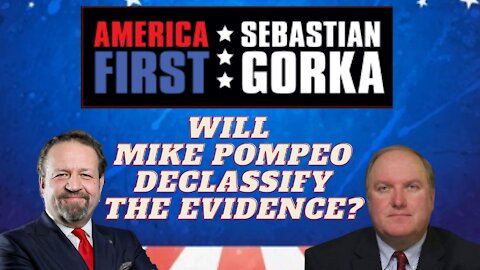 Will Mike Pompeo declassify the evidence? John Solomon with Sebastian Gorka on AMERICA First
