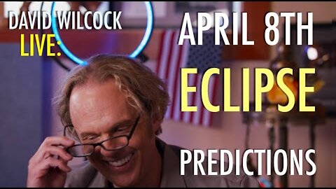 David Wilcock LIVE: April 8th Eclipse Predictions — Epic Events Incoming!