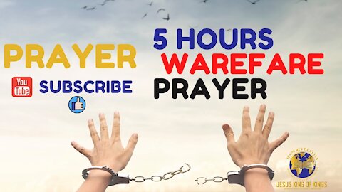5 HOURS SPIRTUAL WARFARE, ANNOINTED PRAYER, spiritual warfare
