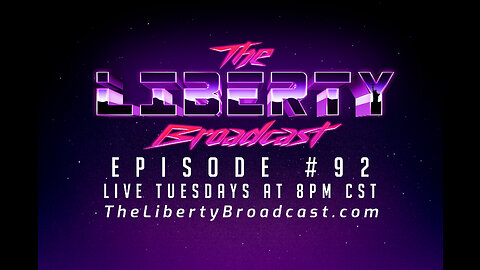 The Liberty Broadcast: Episode #92