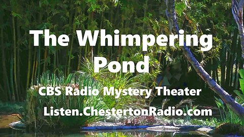 The Whimpering Pond - CBS Radio Mystery Theater