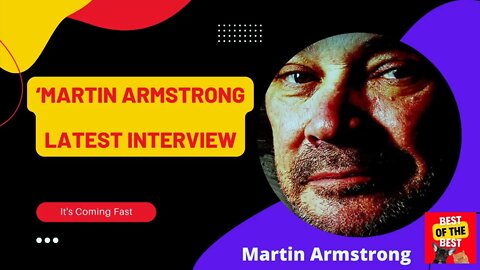 MARTIN ARMSTRONG: Best of The Most Amazing LATEST INTERVIEW