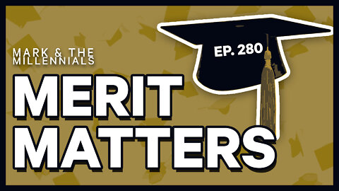 Merit Matters | Ep. 280