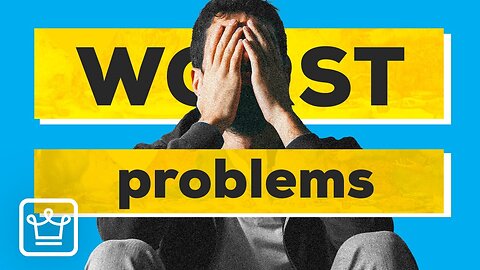 10 Worst Problems To Have