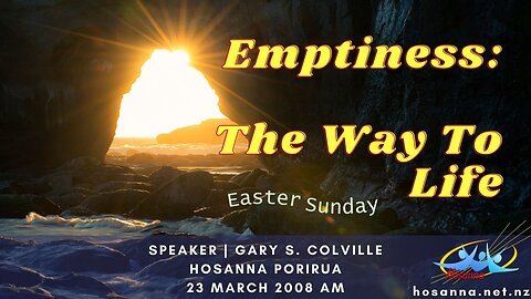 Easter 2008: Emptiness: The Way To Life (Gary Colville) | Hosanna Porirua