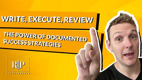 Write, Execute, Review - The Power of Documented Success Strategies