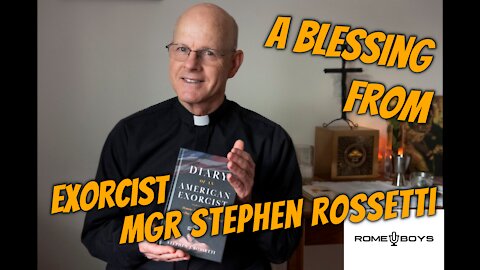 A blessing From Exorcist Msgr Stephen Rossetti