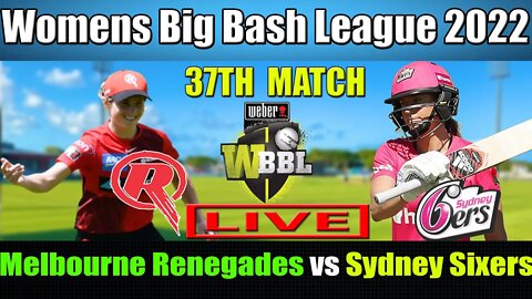 WBBL 08 LIVE, Melbourne Renegades Women vs Sydney Sixers Women 37th Match, SYSW vs MLRW T20 LIVE