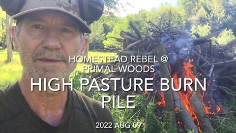 2022 Aug 09 High Pasture Burn Pile