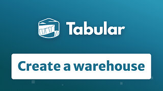 Tabular Bits: Create Warehouse