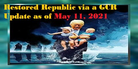 Restored Republic via a GCR Update as of May 11,21