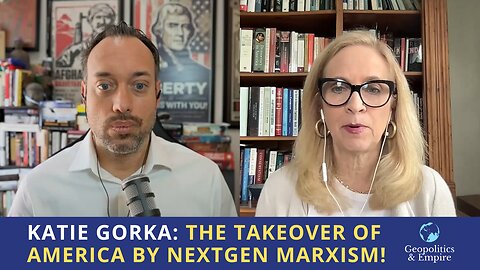 Katharine Gorka: The Takeover of America by NextGen Marxism