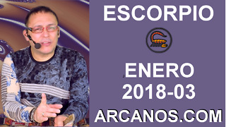 ESCORPIO ENERO 2018-03-14 al 20 Ene 2018-Amor Solteros Parejas Dinero Trabajo-ARCANOS.COM
