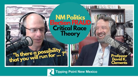 Rio Grande Foundation Interviews Professor David K. Clements: NM Politics, Elections, and CRT