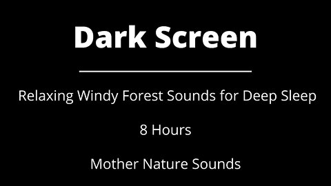 Fast Deep Sleep with Windy Forest Sounds - The Windy Forest | Black Screen | 8 Hours