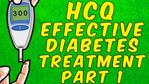 Hydroxychloroquine (HCQ) Effective Type 2 Diabetes Treatment - (Science Based) - Part 1