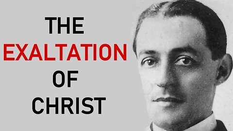 The Exaltation of Christ - A. W. Pink / Studies in the Scriptures