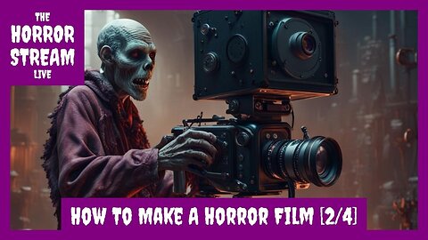 How To Make A Horror Film – Part 2 of 4 [The Independent Horror Society]