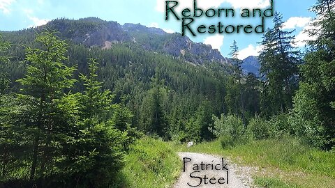 Patrick Steel - Reborn and Restored (Alps Hiking Steiermark Music Video)