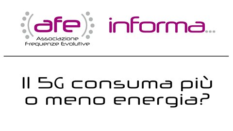 AFE informa... Il 5G consuma più o meno energia?