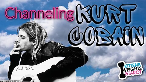 Psychic Channeling Kurt Cobain