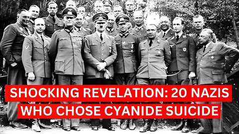 Shocking Revelation: 20 Nazis Who Chose Cyanide Suicide/ Part 1