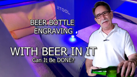 Can you Engrave or Etch a Beer Bottle with a Laser, while the Beer is in the Bottle
