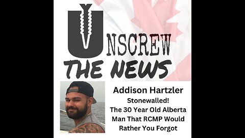 Addison Hartzler. The 30 Year Old Alberta Man, RCMP Would Rather You Forgot!