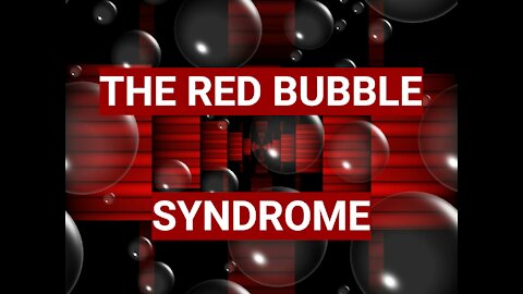 The Red Bubble Syndrome