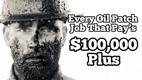 Every OIL Patch Job That Pay’s $100,000 +
