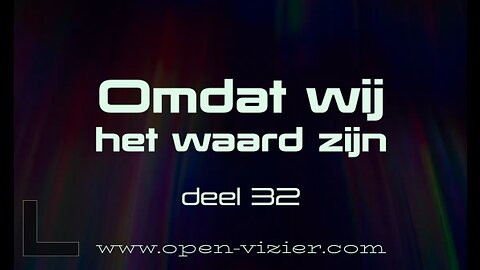 Omdat Wij het Waard Zijn - Deel 32 - Open Vizier