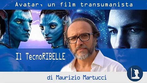Avatar, un film transumanista – Il TecnoRibelle di Maurizio Martucci