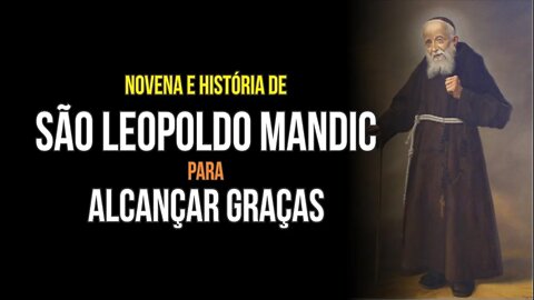 História e NOVENA A SÃO LEOPOLDO MANDIC para ALCANÇAR GRAÇAS