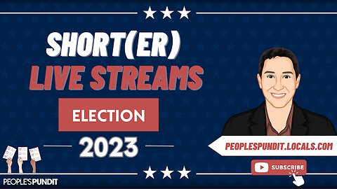 Short(er) Live Stream: Election 2023 Coverage Update and Analysis