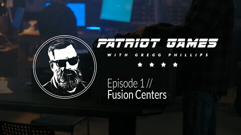 (Patriot Games- Gregg Phillips) Episode 1: Fusion Centers.