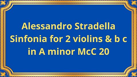 Alessandro Stradella Sinfonia for 2 violins & b c in А minor McC 20