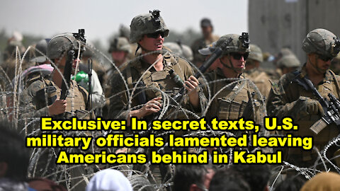 Exclusive: In secret texts, U.S. military officials lamented leaving Americans behind in Kabul -JTTN