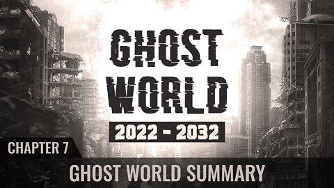 Ghost World 2022-2032 - Chapter 7 - Ghost World Summary