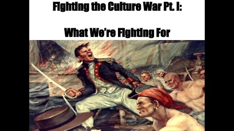Fighting the Culture War Pt. I: What We're Fighting For
