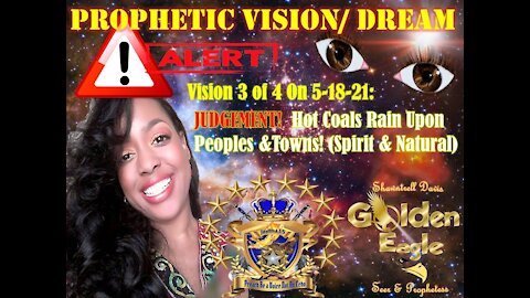 🔥Prophetic Vision🔥 3of4 on 5-18-21 JUDGEMENT! Fiery Coals Rain upon Peoples&Towns (Spirit & Natural)