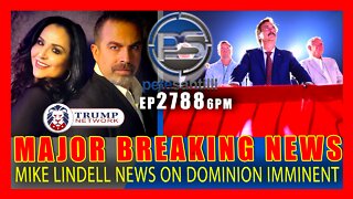 EP 2788-6PM MAJOR BREAKING NEWS IMMINENT! MIKE LINDELL WILL BE BREAKING MAJOR NEWS ON DOMINION