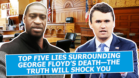 TOP FIVE LIES Surrounding George Floyd's Death—The TRUTH Will SHOCK You!