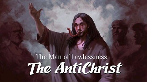 The Antichrist: The Man of Lawlessness