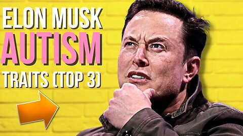 TOP 3 Elon Musk Autism Traits (HAVE TO SEE)