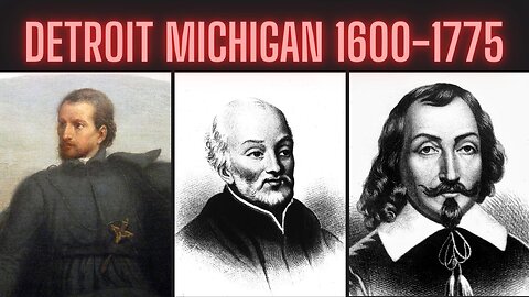 Detroit Michigan - The History - 1600-1775