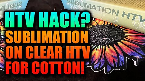 Clear HTV Hack for Sublimation - Printing Dark & Cotton Shirts using Clear HTV!
