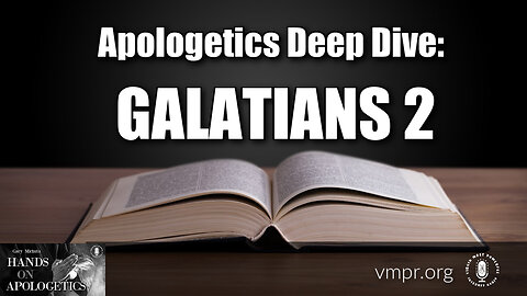 18 Oct 23, Hands on Apologetics: Apologetics Deep Dive: Galatians 2