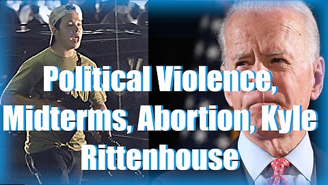 Midterms | Abortion is "mercy"? | Kyle Rittenhouse