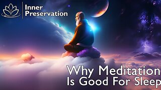 Why Meditation Is Good For Sleep | Inner Preservation