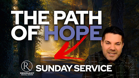 Remnant Replay 🙏 Sunday Service • The Path of Hope 🙏